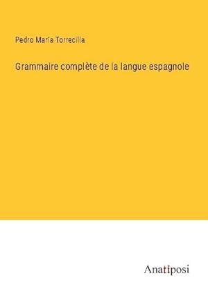 Imagen del vendedor de Grammaire complte de la langue espagnole a la venta por BuchWeltWeit Ludwig Meier e.K.