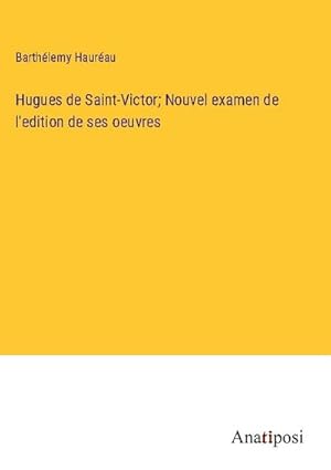 Image du vendeur pour Hugues de Saint-Victor; Nouvel examen de l'edition de ses oeuvres mis en vente par BuchWeltWeit Ludwig Meier e.K.