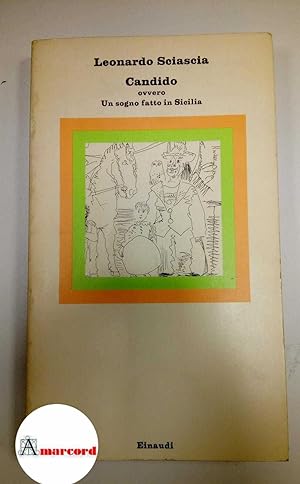 Sciascia Leonardo. Candido ovvero Un sogno fatto in sicilia. Einaudi 1977- I.