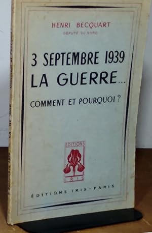 Seller image for 3 SEPTEMBRE 1939, LA GUERRE. COMMENT ET POURQUOI for sale by Livres 113