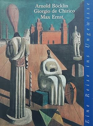 Immagine del venditore per Arnold Bocklin Giorgio de Chirico Max Ernst. Eine Reise ins Ungewisse venduto da Studio Bibliografico Marini