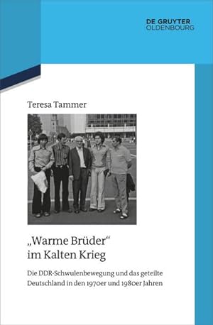 Bild des Verkufers fr Warme Brder" im Kalten Krieg : Die DDR-Schwulenbewegung und das geteilte Deutschland in den 1970er und 1980er Jahren zum Verkauf von AHA-BUCH GmbH