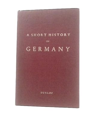 Bild des Verkufers fr A Short History Of Germany zum Verkauf von World of Rare Books