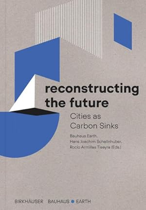 Imagen del vendedor de Reconstructing the Future : Cities as Carbon Sinks a la venta por AHA-BUCH GmbH