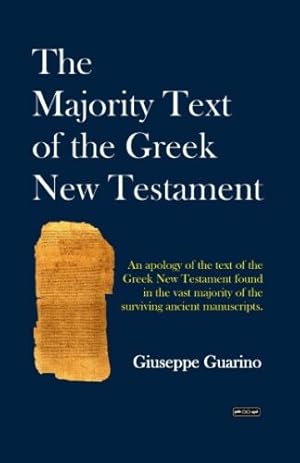 Immagine del venditore per The Majority Text of the Greek New Testament: An apology of the text of the Greek New Testament found in the vast majority of the surviving ancient manuscripts venduto da PhinsPlace