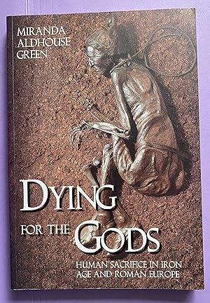 Immagine del venditore per Dying for the Gods: Human Sacrifice in Iron Age & Roman Europe venduto da ACCESSbooks