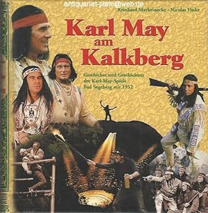Karl May am Kalkberg. Geschichte und Geschichten der Karl-May-Spiele Bad Segeberg seit 1952.