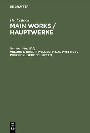 Bild des Verkufers fr Paul Tillich: Philosophical Writings / Philosophische Schriften. Paul Tillich: Main Works / Hauptwerke, Vol. 1 / Bd. 1. zum Verkauf von Antiquariat Thomas Haker GmbH & Co. KG