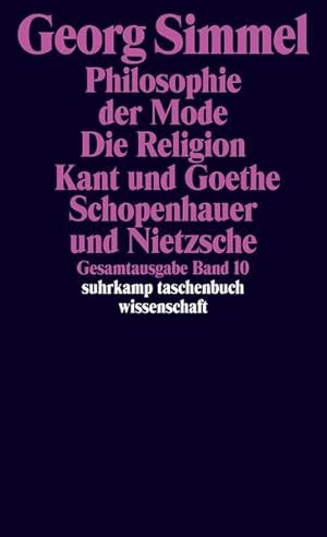 Seller image for Philosophie der Mode (1905). Die Religion (1906/1912). Kant und Goethe (1906/1916). Schopenhauer und Nietzsche. Georg Simmel: Gesamtausgabe, Band 10. for sale by Antiquariat Thomas Haker GmbH & Co. KG