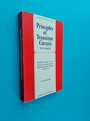 Image du vendeur pour Principles of Transistor Circuits: introduction to the Design of Amplifiers Receivers and Digital Circuits (A Wireless World Book) mis en vente par Books & Bobs