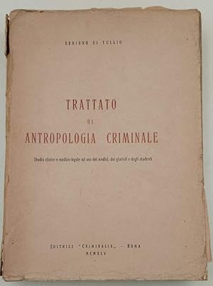 Seller image for TRATTATO DI ANTROPOLOGIA CRIMINALE-STUDIO CLINICO E MEDICO-LEGALE AD USO DEI MEDICI, DEI GIURISTI E DEGLI STUDENTI(1945) for sale by Invito alla Lettura