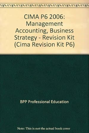 Immagine del venditore per CIMA P6 2006: Management Accounting, Business Strategy - Revision Kit (Cima Revision Kit P6) venduto da WeBuyBooks