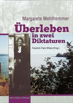 Überleben in zwei Diktaturen: Hrsg. v. Friedrich-Franz Wiese