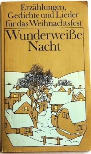 Seller image for Wunderweie Nacht; Erzhlungen,Gedichte und Lieder fr das Weihnachtsfest; for sale by Peter-Sodann-Bibliothek eG