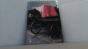 Seller image for Kutschenmuseum Auerstedt: Die Sammlung der historischen Wagen der Groherzge von Sachsen-Weimar und Eisenach for sale by Antiquariat Uwe Berg