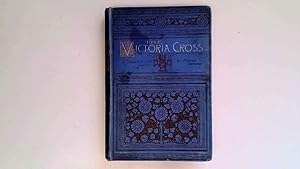 Image du vendeur pour The Victoria Cross. How It Was Won;How It Was Lost;How It Came Back Again. mis en vente par Goldstone Rare Books