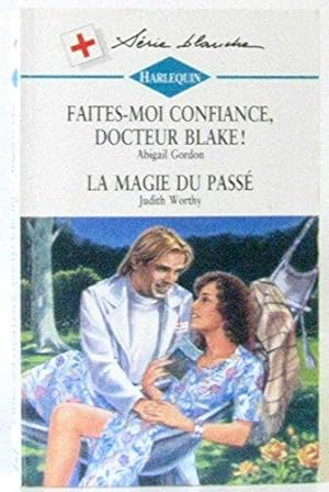 Seller image for Faites moi confiance docteur blake suivi de la magie du passe (no shadow of doubt - heart specialist) for sale by Dmons et Merveilles