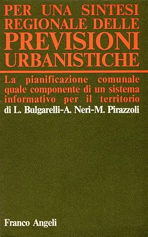 Imagen del vendedor de Per una sintesi regionale delle previsioni urbanistiche. La pianificazione comunale quale componente di un sistema informativo per il territorio a la venta por Messinissa libri