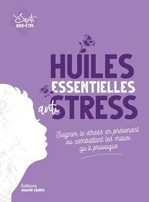 Seller image for Huiles essentielles anti-stress for sale by Dmons et Merveilles