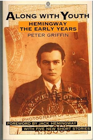 Seller image for ALONG WITH YOUTH: Hemingway, the Early Years with Five New Short Stories for sale by The Avocado Pit