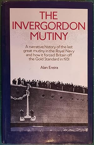 The Invergordon Mutiny: A Narrative History of the Last Great Mutiny in the Royal Navy and How It...