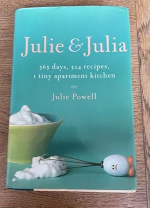 Image du vendeur pour Julie and Julia; 365 Days, 524 Recipes, 1 Tiny Kitchen Apartment mis en vente par N K Burchill Rana Books