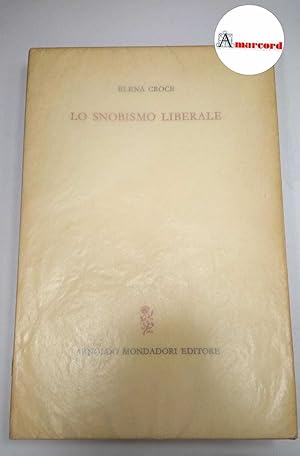 Croce Elena, Lo snobismo liberale, Mondadori, 1964. Prima edizione