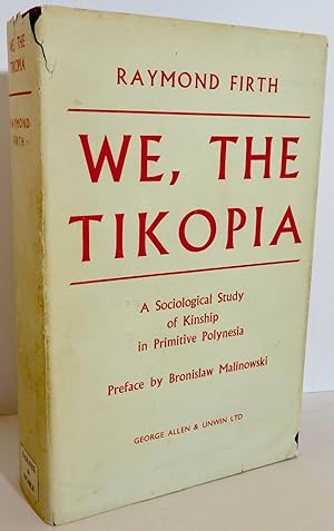 We, The Tikopia A Psychological Study of Kinship in Primitive Polynesia