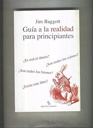 Seller image for Guia a la realidad para principiantes, es real el dinero, son reales los colores, for sale by El Boletin