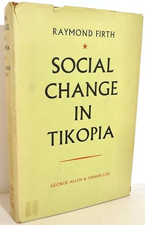 Social Change in Tikopia Re-Study of a Polynesian Community after a Generation