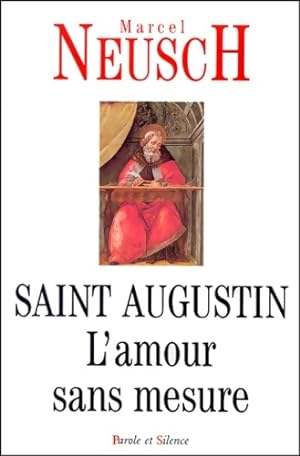 Seller image for Saint augustin. L'amour sans mesure - Marcel Neusch for sale by Book Hmisphres