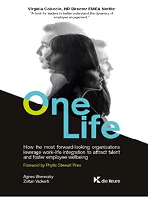 Image du vendeur pour One life: How the most forward looking organisations leverage work-life integration to attract talent and foster employee wellbeing mis en vente par Reliant Bookstore