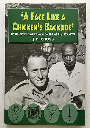 Immagine del venditore per A Face Like a Chicken's Backside': An Unconventional Soldier in South East Asia, 1948-1971. venduto da Monkey House Books