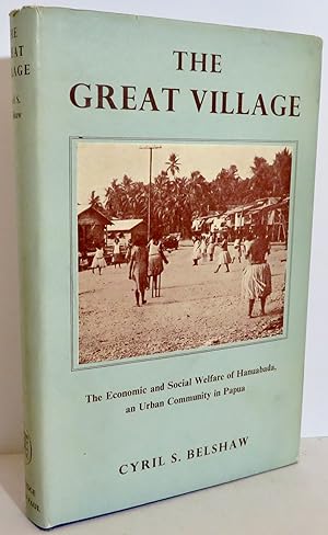 The Great Village The Economic and Social Welfare of Hanuabada, an Urban Community in Papua