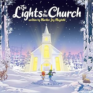 Bild des Verkufers fr The Lights In The Church - Christmas Children?s Book for Toddlers and Kids Ages 4-10 about the Season?s Greatest Miracles - Discover the Perfect, Beloved Christian Storybook for Little Ones zum Verkauf von Redux Books