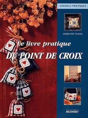 Seller image for Le livre pratique du point de croix - Dorothy Wood for sale by Book Hmisphres
