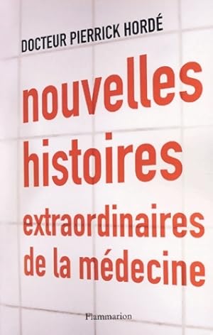 Image du vendeur pour Nouvelles histoires extraordinaires de la m?decine - Pierrick Hord? mis en vente par Book Hmisphres