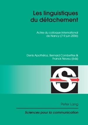 Seller image for Les linguistiques du d?tachement : Actes du colloque international de Nancy (7-9 juin 2006) - Denis Apoth?loz for sale by Book Hmisphres
