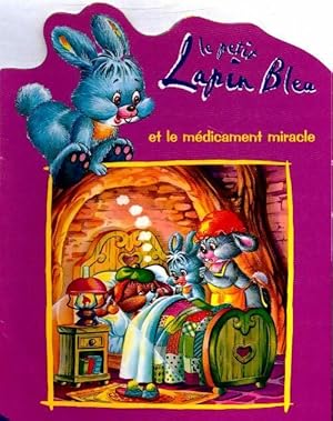 Seller image for Le petit lapin bleu et le m?dicament miracle - Ball-Simon Daniele for sale by Book Hmisphres