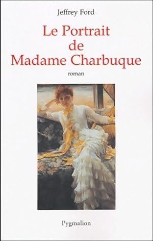 Image du vendeur pour Portrait de madame charbuque - Jeffrey Ford mis en vente par Book Hmisphres