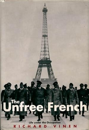 Imagen del vendedor de The unfree french : Life under the occupation - Richard Vinen a la venta por Book Hmisphres