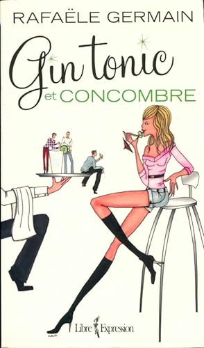 Bild des Verkufers fr Gin tonic et concombre - Rafa?le Germain zum Verkauf von Book Hmisphres