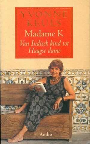 Seller image for Madame k : Van indisch kind tot haagse dame - Yvonne Keuls for sale by Book Hmisphres