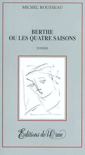 Image du vendeur pour Berthe ou les quatres saisons - Michel Rousseau mis en vente par Book Hmisphres