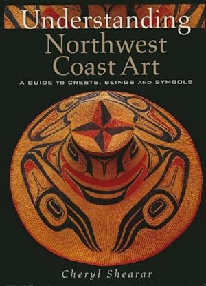 Bild des Verkufers fr Understanding northwest coast art - Cheryl Shearar zum Verkauf von Book Hmisphres