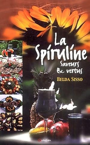 Image du vendeur pour La spiruline : Saveurs et vertus - Belda Sisso mis en vente par Book Hmisphres