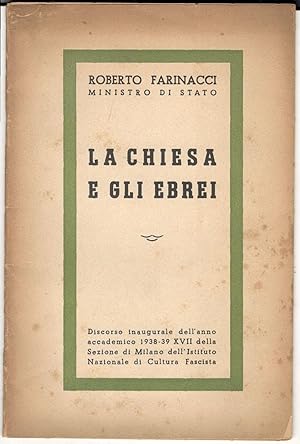 La Chiesa e gli Ebrei. Discorso inaugurale dell'anno accademico 1938-39 XVII della Sezione di Mil...