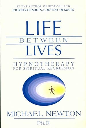 Imagen del vendedor de Life between lives : Hypnotherapy for spiritual regression - Michael Newton Ph. D. a la venta por Book Hmisphres