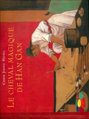 Seller image for Le cheval magique de han gan - Jiang Hong Chen for sale by Book Hmisphres