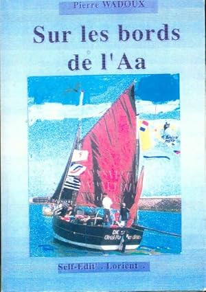 Seller image for Sur les bords de l'aa : Le bilinguisme ? grand-fort-philippe - Pierre Wadoux for sale by Book Hmisphres